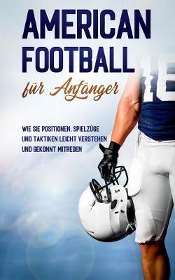 American Football für Anfänger By Kosel 9783752621549 (Paperback)