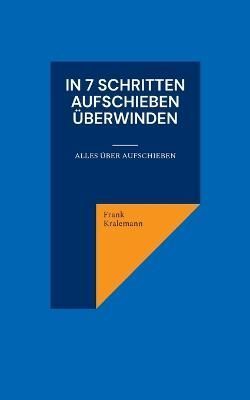 In 7 Schritten Aufschieben überwinden By Kralemann 9783752627428