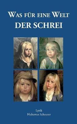 Was für eine Welt:Der Schrei By Scheurer, Hubertus 9783752632231