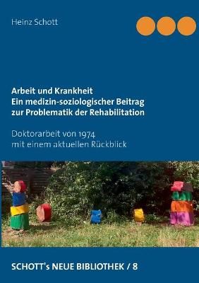 Arbeit und Krankheit By Heinz Schott 9783752638769 (Paperback)
