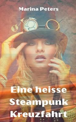 Eine heisse Steampunk Kreuzfahrt By Peters 9783752640069 (Paperback)