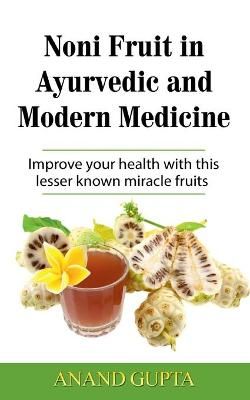 Noni Fruit in Ayurvedic and Modern Medicine By Anand Gupta (Paperback)