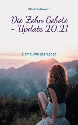 Die Zehn Gebote - Update 20.21 By Klaus Biedermann 9783752640724