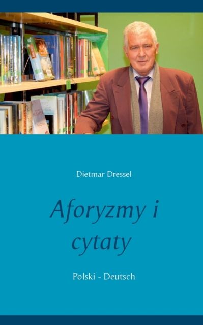 Aforyzmy i cytaty:Polski - Deutsch By Dressel, Dietmar 9783752648409