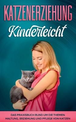 Katzenerziehung kinderleicht By Katja Theile 9783752658286 (Paperback)