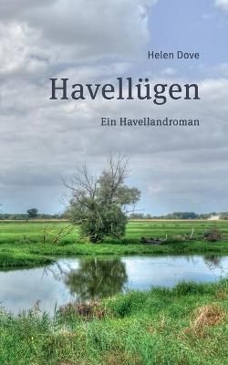 Havellügen:Ein Havelland-Roman By Dove, Helen 9783752660722