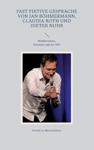 Fast fiktive Gespräche von Jan Böhmermann, Claudia Roth und Dieter Nuhr
