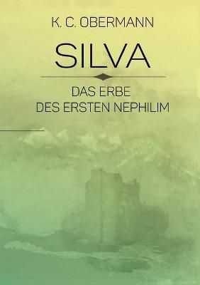 Silva - Das Erbe des ersten Nephilim By Obermann 9783752672985