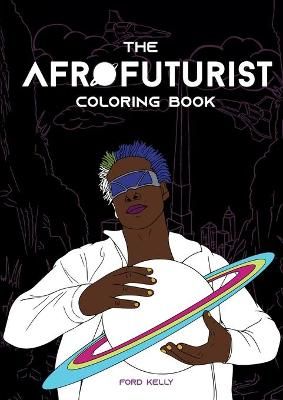 The Afrofuturist Coloring Book By Kelly, Ford 9783752691108