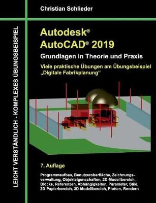 Autodesk AutoCAD 2019 - Grundlagen in Theorie und Praxis By Schlieder
