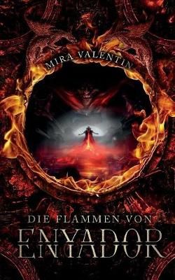 Die Flammen von Enyador By Valentin, Mira 9783752809596 (Paperback)