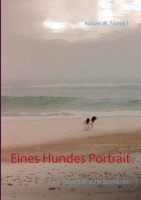 Eines Hundes Portrait By Fröhlich 9783752814705 (Paperback)
