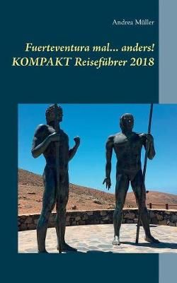 Fuerteventura mal ... anders! Kompakt Reiseführer 2018 By Müller