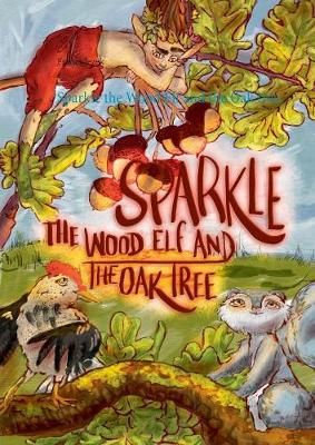 Sparkle the Wood Elf and the Oak tree By Jezek 9783752824551