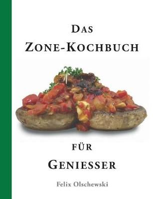Das Zone-Kochbuch für Genießer By Olschewski, Felix 9783752850505