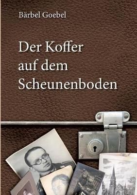 Koffer auf dem Scheunenboden By Goebel 9783752856804 (Paperback)