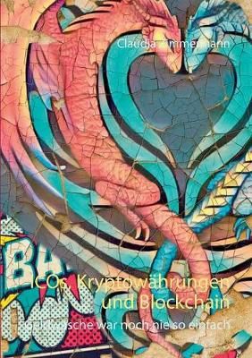 ICOs, Kryptow?hrungen und Blockchain By Claudia Zimmermann (Paperback)