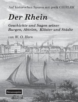 Der Rhein. Geschichte und Sagen seiner Burgen, Abteien, Klöster und Städte