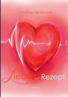 Liebe auf Rezept By Christine Ferdinand 9783752861808 (Paperback)