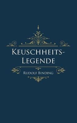 Keuschheitslegende By Binding, Rudolf 9783752862546 (Paperback)