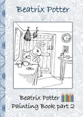Beatrix Potter Painting Book Part 2 ( Peter Rabbit ):Colouring Book, coloring, crayons, coloured pencils colored, Children's books, children, ...