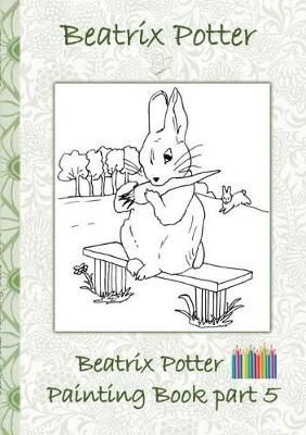 Beatrix Potter Painting Book Part 5 ( Peter Rabbit ):Colouring Book, coloring, crayons, coloured pencils colored, Children's books, children, ...