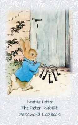 The Peter Rabbit Passwordbook / Password Logbook:Account, Login, Password keeper and Password reminder book, login data, access data, Password ...