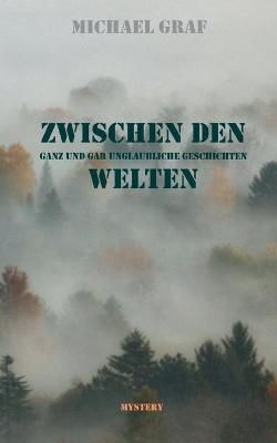 Zwischen den Welten By Michael Graf 9783753417530 (Paperback)