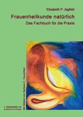 Frauenheilkunde naturlich By Elisabeth Jagfeld 9783753424385