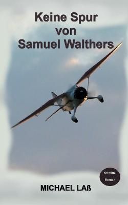 Keine Spur von Samuel Walthers By Michael Lass 9783753435916