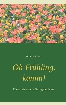 Oh Fruhling, komm! By Vera Hewener 9783753439594 (Paperback)