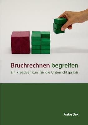 Bruchrechnen begreifen By Antje Bek 9783753444949 (Paperback)