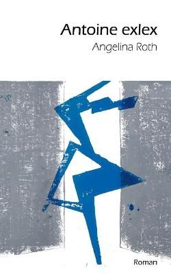 Antoine exlex By Roth 9783753446578 (Paperback)