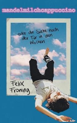 Mandelmilchcappuccino By Felix Froning 9783753453408 (Paperback)