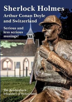 Sherlock Holmes, Arthur Conan Doyle and Switzerland By Geisser