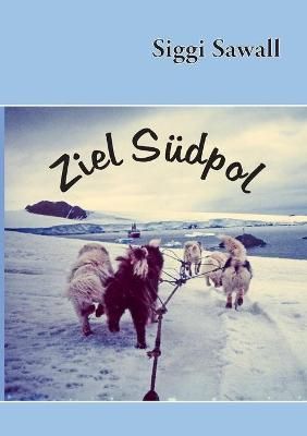 Ziel Südpol By Sawall 9783753478227 (Paperback)