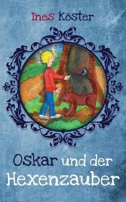 Oskar und der Hexenzauber By Köster 9783753483696 (Paperback)