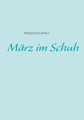 Marz im Schuh By Wolfgang Deubelius 9783753495897 (Paperback)