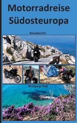 Motorradreise Südosteuropa By Pade 9783753499758 (Paperback)