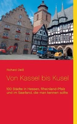Von Kassel bis Kusel By Deiß 9783754300664 (Paperback)