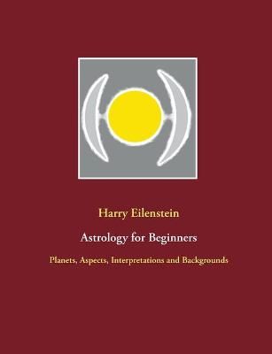 Astrology for Beginners By Eilenstein 9783754305980 (Paperback)