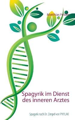 Spagyrik im Dienst des inneren Arztes By Felder 9783754308271