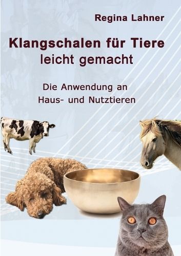 Klangschalen Für Tiere Leicht Gemacht By Regina Lahner 9783754318898
