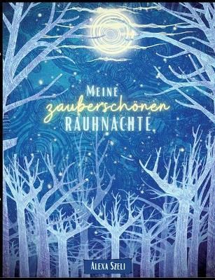 Meine zauberschoenen Rauhnachte By Alexa Szeli 9783754322260
