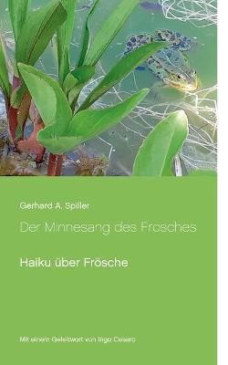 Der Minnesang des Frosches By Gerhard a Spiller 9783754322543