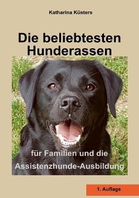 Die beliebtesten Hunderassen:für Familien und die Assistenzhunde-Ausbildung