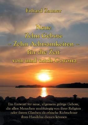 Neue Zehn Gebote - Zehn Achtsamkeiten - für die Zeit von und nach Corona