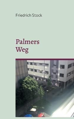 Palmers Weg By Friedrich Stock 9783754330920 (Paperback)