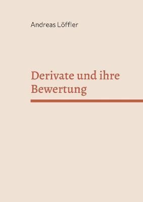 Derivate und ihre Bewertung By Löffler 9783754341759 (Paperback)