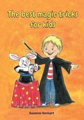 The best magic tricks for kids By Rennert, Susanne 9783754344286